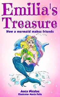 Emilia's Treasure - How a Mermaid Makes Friends (Books for Girls about Mermaids, #1)