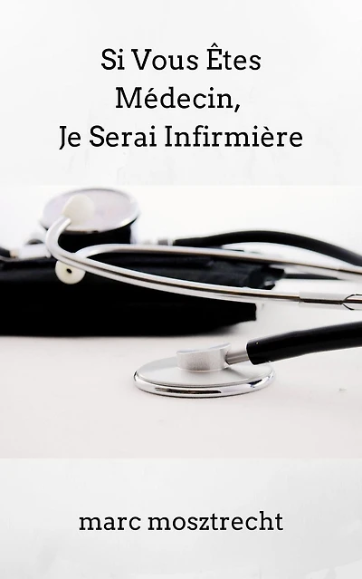 Si Vous Êtes Médecin, Je Serai Infirmière