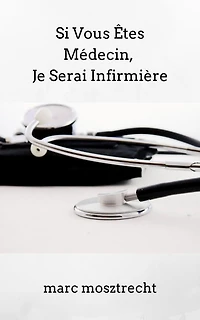 Si Vous Êtes Médecin, Je Serai Infirmière