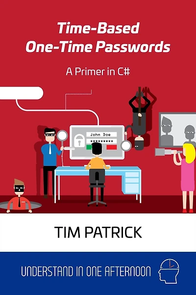 Time-Based One-Time Passwords: A Primer in C# (Understand in One Afternoon)