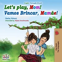 Let's Play, Mom! Vamos Brincar, Mamãe! (English Portuguese Bilingual Collection)