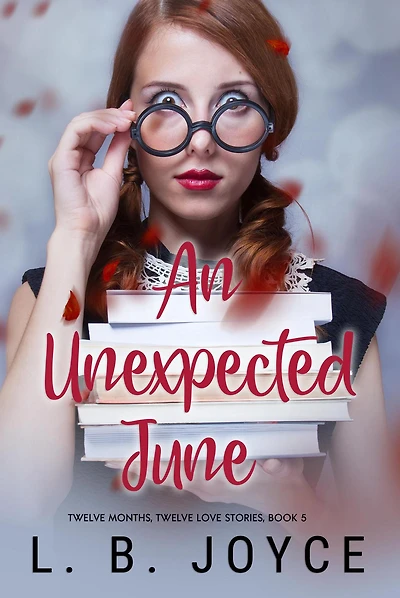 An Unexpected June (Twelve Months, Twelve Love Stories, #5)