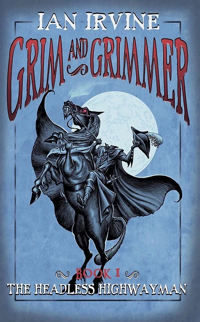 The Headless Highwayman (Grim and Grimmer, #1)