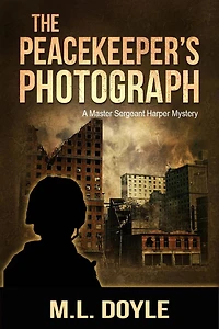 The Peacekeeper's Photograph (The Master Sergeant Harper Mysteries, #1)