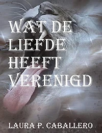 Wat de liefde heeft verenigd (The purr of puma, #2)