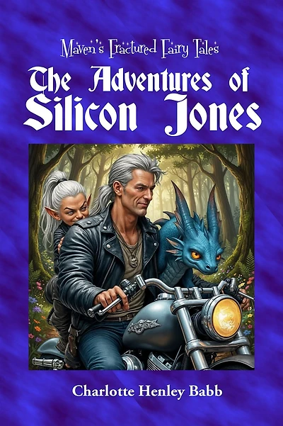 Adventures of Silicon Jones (Maven Fairy Godmother, #4)