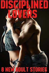 Disciplined Lovers 8 New Adult Stories