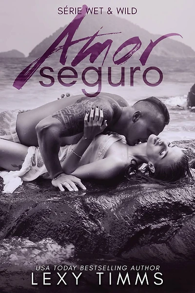 Amor Seguro (Série Wet & Wild, #3)