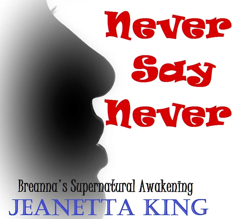Never Say Never (Breanna's Supernatural Awakening, #1)