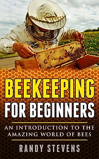 Beekeeping for beginners: An Introduction To The Amazing World Of Bees