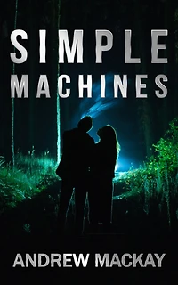 Simple Machines: An Unputdownable Romantic Thriller Tale
