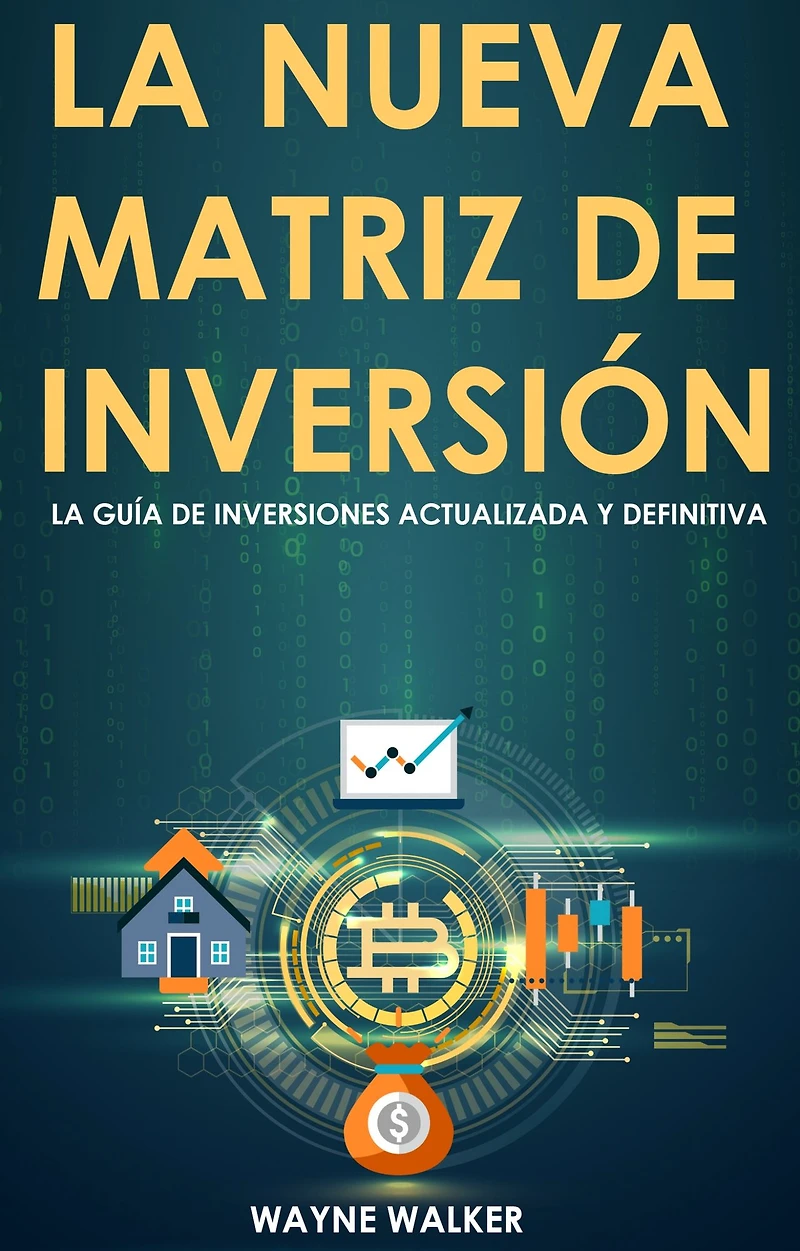 La Nueva Matriz de Inversión: Guía Inversiones Actualizada y Definitiva