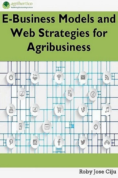 E-Business Models and Web Strategies for Agribusiness