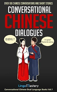 Conversational Chinese Dialogues: Over 100 Conversations and Short Stories