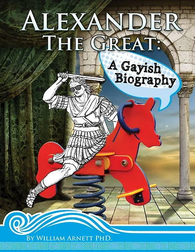 Alexander The Great. A Gayish Biography