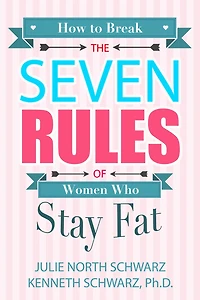 How to Break the Seven Rules of Women Who Stay Fat