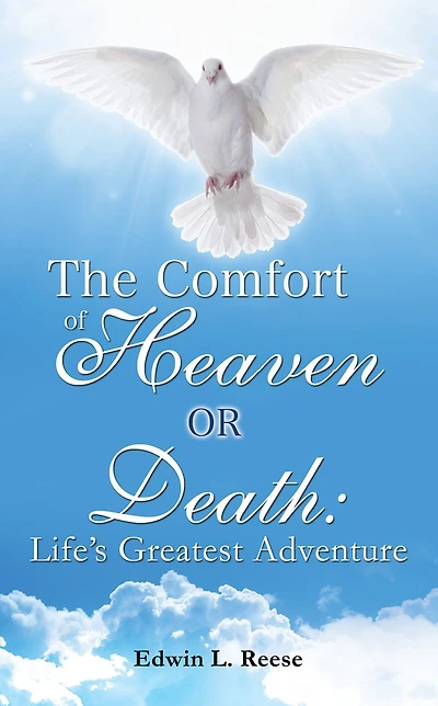 The Comfort of Heaven or Death: Life's Greatest Adventure
