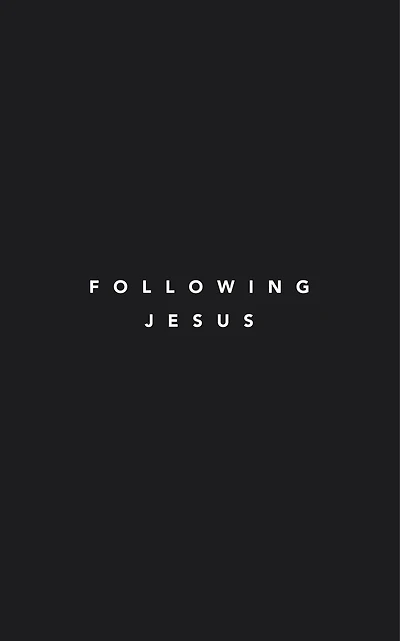 Following Jesus: 7 Essentials To Jesus