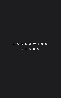Following Jesus: 7 Essentials To Jesus