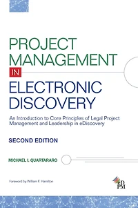 Project Management Electronic Discovery: An Introduction to Core Principles of Legal and Leadership eDiscovery