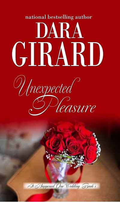 Unexpected Pleasure (It Happened One Wedding, Bk1)