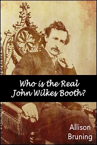 Who is the Real John Wilkes Booth?