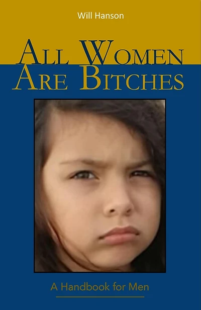 All Women Are Bitches: A Handbook for Men