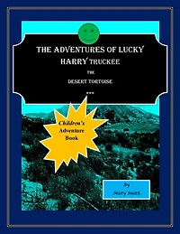 The Adventures of Lucky Harry Truckee the Desert Tortoise