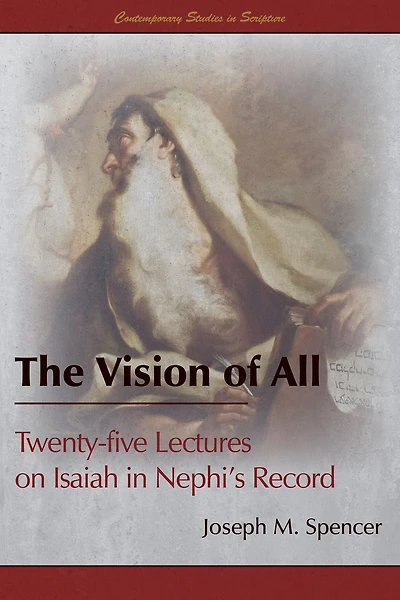 The Vision of All: Twenty-five Lectures on Isaiah in Nephis Record