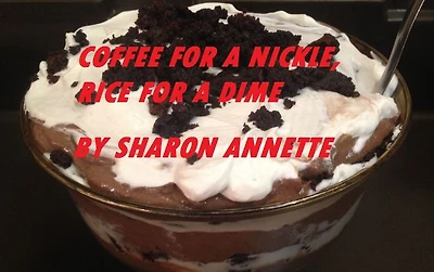 COFFEE FOR A NICKLE, RICE FOR A DIME