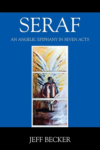 SERAF:AN ANGELIC EPIPHANY SEVEN ACTS