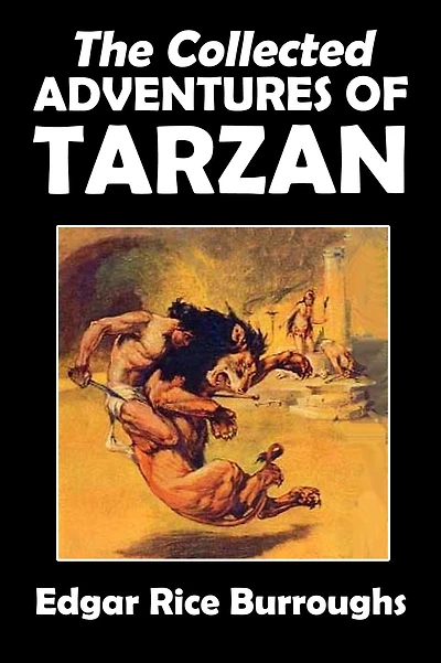The Collected Adventures of Tarzan: 19 Novels and Stories by Edgar Rice Burroughs