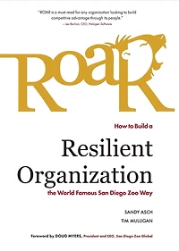 Roar: How to Build a Resilient Organization the World-Famous San Diego Zoo Way