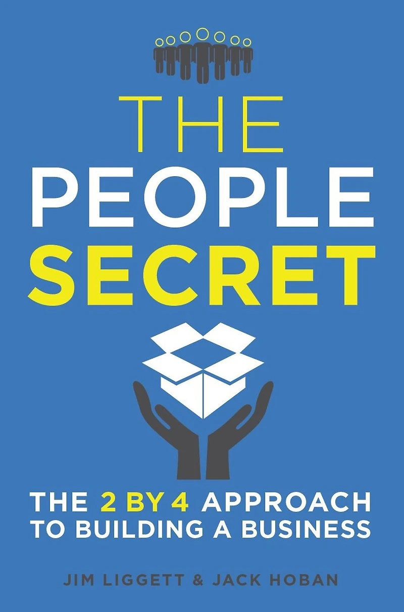 The People Secret: 2 by 4 Approach to Building a Business