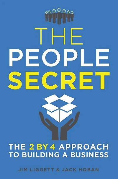 The People Secret: 2 by 4 Approach to Building a Business