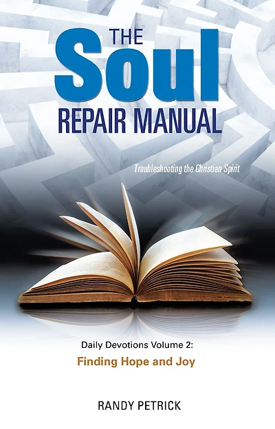 The Soul Repair Manual-Volume Two: Finding Hope and Joy