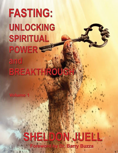 Fasting: Unlocking Spiritual Power and Breakthrough