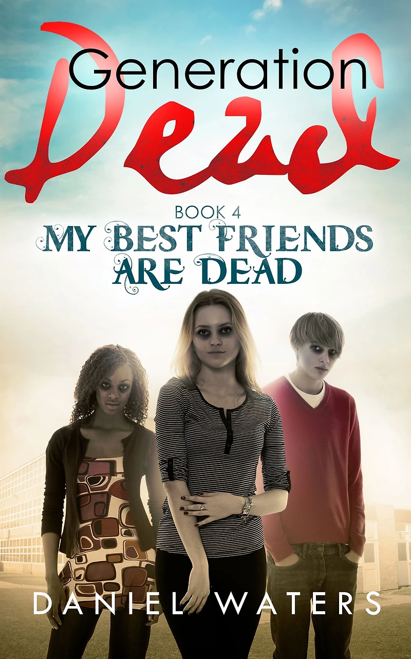 Generation Dead Book 4: My Best Friends Are