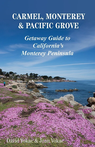 Carmel, Monterey & Pacific Grove: Getaway Guide to California's Peninsula
