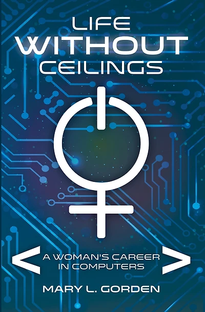 Life Without Ceilings: A Woman's Career Computers