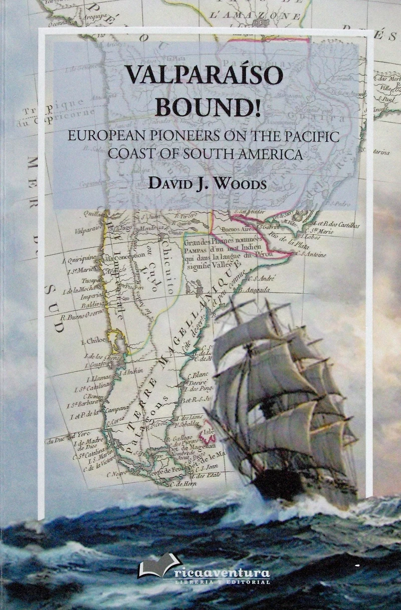 Valparaiso Bound! - European Pioneers on the Pacific Coast of South America