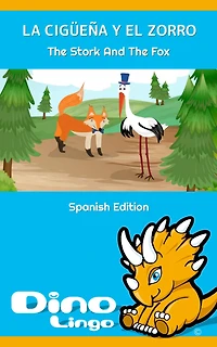 La Ciguena Y El Zorro / The Stork And The Fox. Las Fabulas de Esopo / Aesop's Fables. Spanish Edition.
