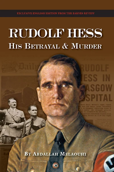 Rudolf Hess: His Betrayal and Murder