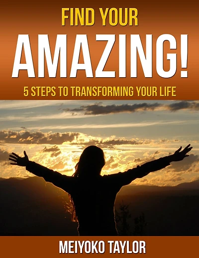 Find Your AMAZING! 5 Steps To Transforming Life