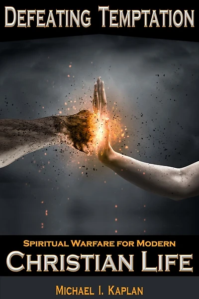 Defeating Temptation: Spiritual Warfare in Modern Christian Life