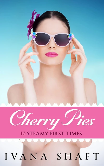 Cherry Pies: 10 Steamy First Times