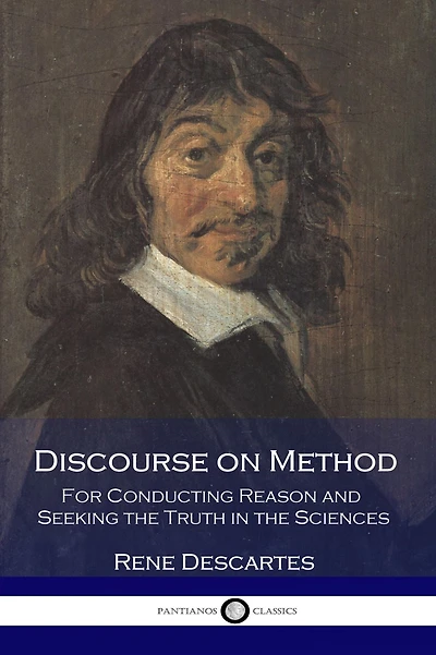A Discourse on Method and Meditations First Philosophy