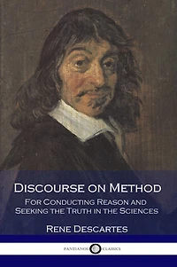 A Discourse on Method and Meditations First Philosophy