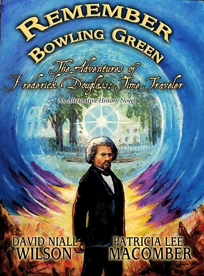 Remember Bowling Green - The Adventures of Frederick Douglass - Time Traveler