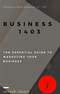 Business 1403: The Essential Guide to Marketing your